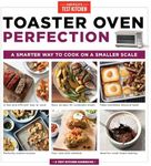 Toaster Oven Perfection: A Smarter Way to Cook on a Smaller Scale