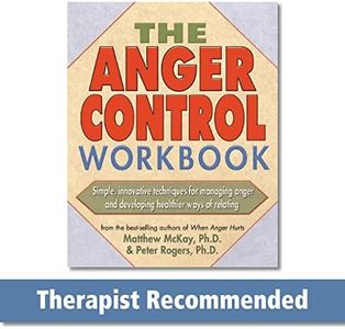 The Anger Control Workbook: Simple, Innovative Techniques for Managing Anger (A New Harbinger Self-Help Workbook)