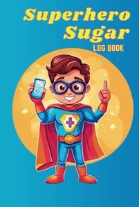 Superhero Sugar Log: Superhero Sugar Log: Your Kid's Ultimate Blood Sugar and Medication Logbook | 2 Year Sugar Tracker Log | 6x9 Hardcover