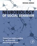 Neurobiology of Social Behavior: Toward an Understanding of the Prosocial and Antisocial Brain