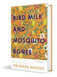 Bird Milk and Mosquito Bones: A Memoir