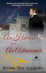 An Heiress and An Astronomer: A Wholesome Regency Romance (Gentleman Scholars Book 3)