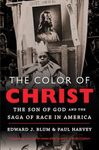 The Color of Christ: The Son of God and the Saga of Race in America