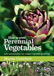 How to Grow Perennial Vegetables: Low-maintenance, low-impact vegetable gardening