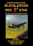 Black Cross Red Star Air War Over the Eastern Front: Volume 5 -- The Great Air Battles: Kuban and Kursk April-July 1943