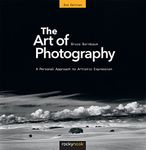 The Art of Photography, 2nd Edition: A Personal Approach to Artistic Expression