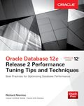 Oracle Database 12c Release 2 Performance Tuning Tips & Techniques