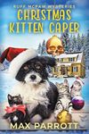 Christmas Kitten Caper: A Cozy Animal Mystery (Ruff McPaw Mysteries Book 10)