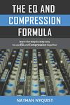 The EQ and Compression Formula: Learn the step by step way to use EQ and Compression together