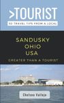 Greater Than a Tourist-Sandusky Ohio: 50 Travel Tips from a Local (Greater Than a Tourist Ohio)