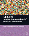 Learn Adobe Premiere Pro CC for Video Communication: Adobe Certified Associate Exam Preparation (Adobe Certified Associate (ACA))