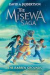 The Barren Grounds: The Misewa Saga, Book One