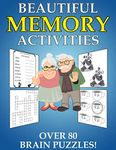 Beautiful Memory Activities: Over 80 Brain Puzzles (For Memory Loss Adults): 1 (Active Minds Puzzles for Seniors)