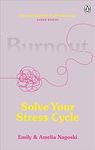 Burnout: The secret to solving the stress cycle