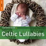 The Rough Guide To Celtic Lullabies 2CD