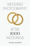 Wedding Photography: After 1000 Wed