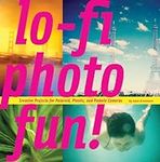 Lo-Fi Photo Fun!: Creative Projects