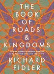 The Book Of Roads And Kingdoms: Winner Indie Book Awards 2023 Non Fiction Book of the Year. The thrilling story of an empire's rise & fall from the best-selling author of GOLDEN MAZE & GHOST EMPIRE.