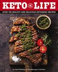 Keto Life: Over 100 Healthy and Delicious Ketogenic Recipes