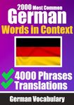 2000 Most Common German Words in Context | 4000 Phrases with Translation | Your Essential Guide to 2000 Must-learn Words: Improve Your German Vocabulary | German Made Easy | Master 2000 Essential Words for Everyday Conversations | German Dictionary