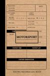 Motorsport Racing Records Log Book: Race Journal for Circuits, Drag, Drift, Time Attack & Competitive Racers. Track and Record Your Fastest Times