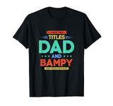 I Have Two Titles Dad And Bampy Funny Fathers Day Gift T-Shirt