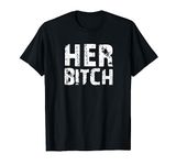 HER BITCH Kinky Couples Outfit FemDom Master Slave Gift Idea T-Shirt