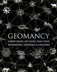 Geomancy: Earth Grids, Ley Lines, Feng Shui, Divination, Dowsing and Dragons (Wooden Books)