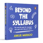 Beyond the Syllabus: The Real-Life Guide for Teenagers Who Want More than Just Marks | Build Confidence, Learn Money Skills, Navigate Relationships & Grow with Purpose | From India’s Number One Influencer