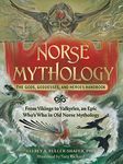 Norse Mythology: The Gods, Goddesses, and Heroes Handbook: From Vikings to Valkyries, an Epic Who's Who in Old Norse Mythology (World Mythology and Folklore Series)