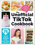 The Unofficial TikTok Cookbook: 75 