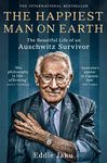 The Happiest Man on Earth: The Beautiful Life of an Auschwitz Survivor