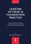 Lexicon of Trust & Foundation Practice: Practical Definitions and Explanations on the Law and Practice of Trusts and Private Foundations and Associated Subjects