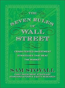 The Seven Rules of Wall Street: Crash-Tested Investment Strategies That Beat the Market: Time-tested Investment Strategies That Beat the Market