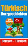 Kurzgeschichten auf Türkisch | Türkisch und Deutsch Nebeneinander | Für Kinder Geeignet: Lernen Sie die türkische Sprache durch Kurzgeschichten | Zweisprachige ... zum Türkischlernen 6) (German Edition)