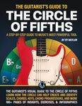 The Guitarist's Guide to the Circle of Fifths: A Step-by-Step Guide to Music's Most Powerful Tool