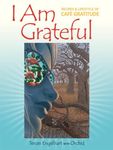 I Am Grateful: Recipes and Lifestyle of Cafe Gratitude