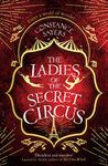 The Ladies of the Secret Circus: enter a world of wonder with this spellbinding novel