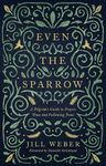 Even the Sparrow: A Pilgrim's Guide to Prayer, Trustand Following Jesus