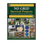 No Grid Surival Projects: How to Produce Everything You Need on Your Property, Survival Preparation Handbook with 70+ Projects, Comprehensive Survival Paperback, Ultimate Guide to Survival Anywhere