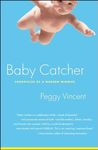 Baby Catcher: Chronicles of a Modern Midwife