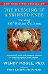 The Blessing Of A Skinned Knee: Raising Self-Reliant Children