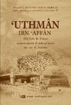 'Uthmân ibn 'Affân: His Life and Times