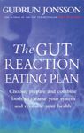 The Gut Reaction Eating Plan: Choose, prepare and combine foods to cleanse your system and revitalise your health