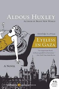 Eyeless in Gaza: A Classic of 20th Century British Literature – One Man's Quest from Revolution to Pacifism (Harper Perennial Modern Classics)