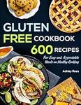Gluten Free Cookbook: 600 Recipes F