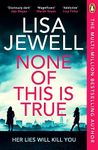 None of This is True: Voted CRIME NOVEL OF THE YEAR 2024, the addictive #1 Sunday Times bestselling psychological thriller