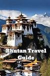 Bhutan Travel Guide Essentials and 