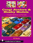 Corgi Juniors and Husky Models (Schiffer Book for Collectors): A Complete Identification and Price Guide