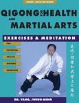 Qigong for Health & Martial Arts: Exercises and Meditation (Qigong, Health and Healing)